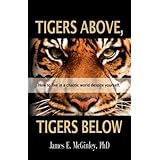 tigers above tigers below how to live in a chaotic world despite yourself