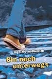 Bin noch unterwegs - Inge Meyer-Dietrich