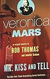 Veronica Mars (2): An Original Mystery by Rob Thomas: Mr. Kiss and Tell