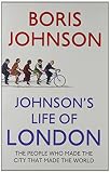 Johnson's life of London : the people who made the city that made the world