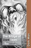 The Bridge of Dark Tears (Dark Man)