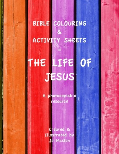 Bible Colouring & Activity Sheets: The Life of Jesus - A Photocopiable Resource (Bible Colouring Sheets), by Jo Maslen