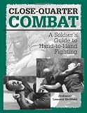 Close-quarter Combat: A Soldierâ€™s Guide To Hand-To-Hand Fighting