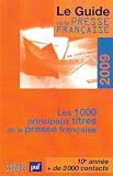 Le guide de la presse française 2009 : Les 1000 principaux titres de la presse française