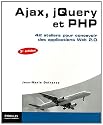 Ajax, jQuery et PHP : 42 ateliers pour concevoir des applications Web 2.0