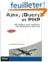 Ajax, jQuery et PHP : 42 ateliers pour concevoir des applications Web 2.0