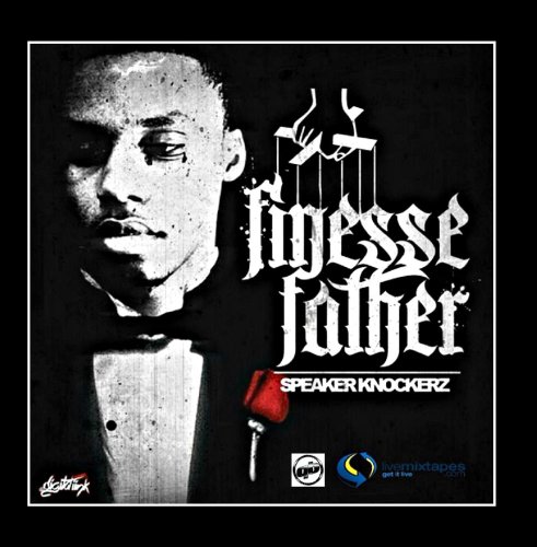 Speaker Knockerz - Finesse Father - Zortam Music