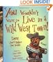 You Wouldn't Want to Live in a Wild West Town! (You Wouldn't Want to...)