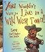 You Wouldn't Want to Live in a Wild West Town!: Dust You'd Rather Not Settle (You Wouldn't Want to...)