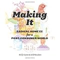 Making It: Radical Home Ec for a Post-Consumer World
