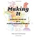 Making It: Radical Home Ec for a Post-Consumer World