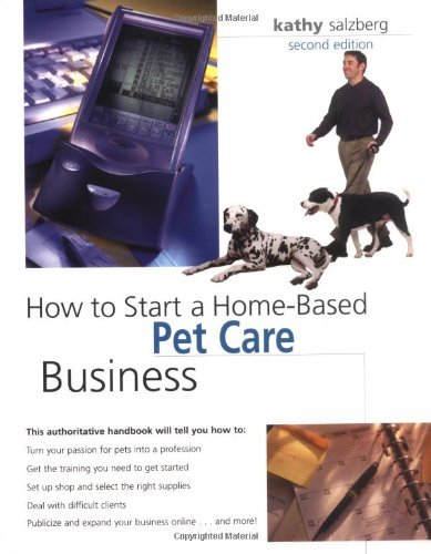 How to Start a Home-Based Pet Care Business, 2nd (Home-Based Business Series)