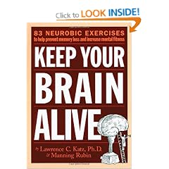 Keep Your Brain Alive: 83 Neurobic Exercises to Help Prevent Memory Loss and Increase Mental Fitness