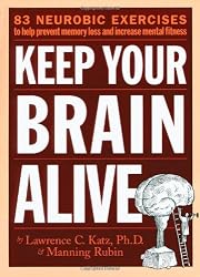 Keep Your Brain Alive: 83 Neurobic Exercises to Help Prevent Memory Loss and Increase Mental Fitness