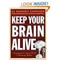 Keep Your Brain Alive: 83 Neurobic Exercises to Help Prevent Memory Loss and Increase Mental Fitness