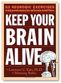 Keep Your Brain Alive: 83 Neurobic Exercises to Help Prevent Memory Loss and Increase Mental Fitness