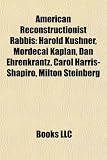 Produkt-Bild: American Reconstructionist Rabbis: Harold Kushner, Mordecai Kaplan, Dan Ehrenkrantz, Carol Harris-Shapiro, Milton Steinberg