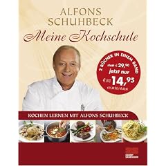 Meine Kochschule - Sonderausgabe: �ber 140 einfache und leckere Rezepte: Kochen lernen mit Alfons Schuhbeck