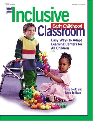 Books: The Inclusive Early Childhood Classroom. Easy Ways to Adapt Learning Centers for <U>All</U> Children