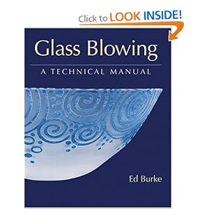 Glass Blowing: A Technical Manual by Ed Burke