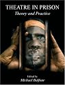 Theatre in Prison: Theory and Practice