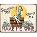 Squeeze Me Stomp Me Make Me Wine Distressed Retro Vintage Tin Sign
