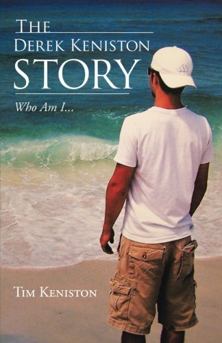 The Derek Keniston Story: Who Am I..., by Tim Keniston