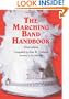 The Marching Band Handbook: Competitions, Instruments, Clinics, Fundraising, Publicity, Uniforms, Accessories, Trophies, Drum Corps, Twirling, Color Guard, Indoor Guard, Music, t