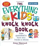The Everything Kids’ Knock Knock Book: Jokes Guaranteed To Leave Your Friends In Stitches (Everything Kids Series)