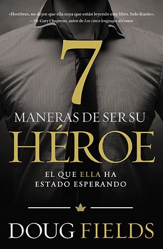 Siete maneras de ser su héroe: El que ella ha estado esperando (Spanish Edition)