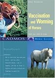 Vaccination and Worming of Horses: What You Need to Know (Cadmos Horse Guides)