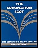 The Coronation Scot : the streamline era on the LMS
