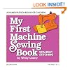 My First Machine Sewing Book: Straight Stitching