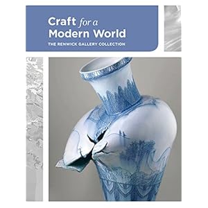 Craft for a Modern World: The Renwick Gallery Collection