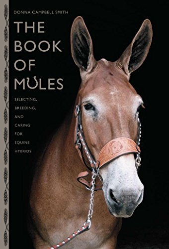 Book of Mules: Selecting, Breeding, and Caring for Equine Hybrids
