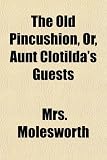 The Old Pincushion, Or, Aunt Clotilda's Guests