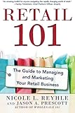 Retail 101: The Guide to Managing and Marketing Your Retail Business
