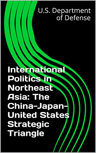 International Politics in Northeast Asia: The China-Japan-United States Strategic Triangle