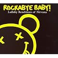 Rockabye Baby! Lullaby Renditions of Nirvana
