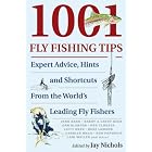 1001 Fly-fishing Tips: Expert Advice, Hints, and Shortcuts from the World's Leading Fly-fishers by Jay Nichols and Dave Hall