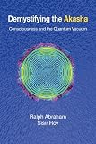 Demystifying the Akasha: Consciousness and the Quantum Vacuum