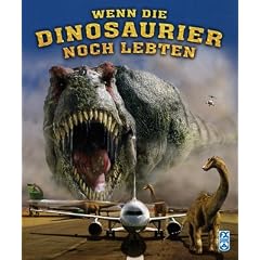 Wenn die Dinosaurier noch lebten