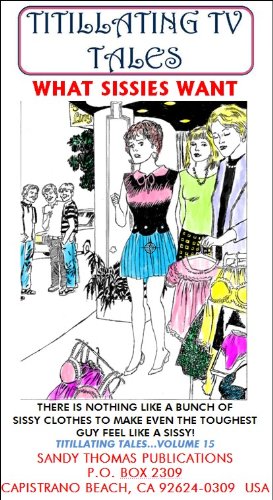 WHAT SISSIES WANT (TITILLATING TV TALES Book 15)