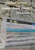 Acheter le livre Comment devenir écrivain ? Être écrivain !: Écrire est-ce un vrai métier ? Une vocation ? Quelle formation ?…