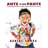 Ants in Their Pants: Teaching Children Who Must Move to Learn