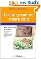 Das so genannte Innere Kind: Vom Inneren Kind zum Selbst