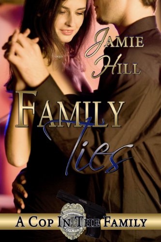 Family Ties (A Cop in the Family 2) by Jamie Hill