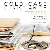 Cold-Case Christianity: A Homicide Detective Investigates the Claims of the Gospels | [James Warren Wallace]