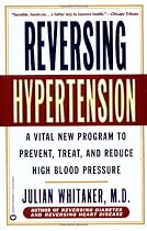 Reversing Hypertension: A Vital New Program to Prevent, Treat, and Reduce High Blood Pressure