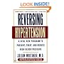 Reversing Hypertension: A Vital New Program to Prevent, Treat, and Reduce High Blood Pressure